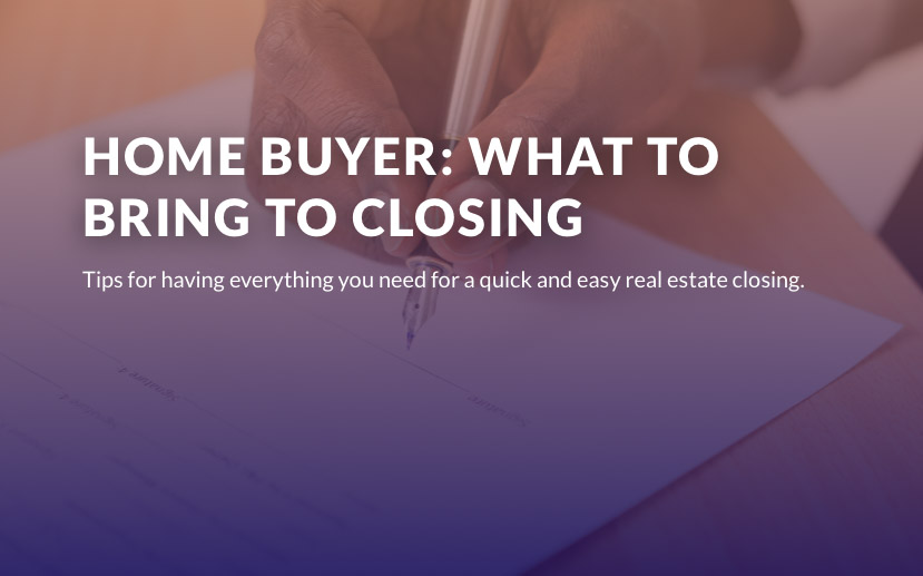 Home Buyer: What To Bring To Closing