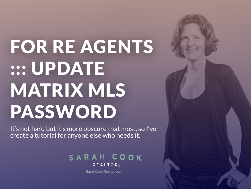 How To Change Matrix MLS Password - Tips For Real Estate Agents - Sarah Cook Realtor