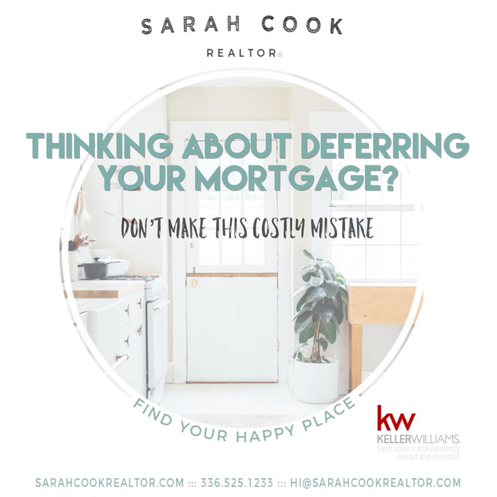 Mortgage Deferral - Dont Make This Costly Assumption - Sarah Cook REALTOR - Burlington, Graham, Mebane, Elon, Alamance NC - KW