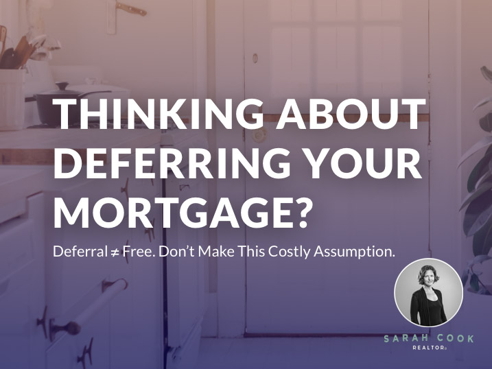 Thinking About Deferring Your Mortgage? Don’t Make This Costly Assumption
